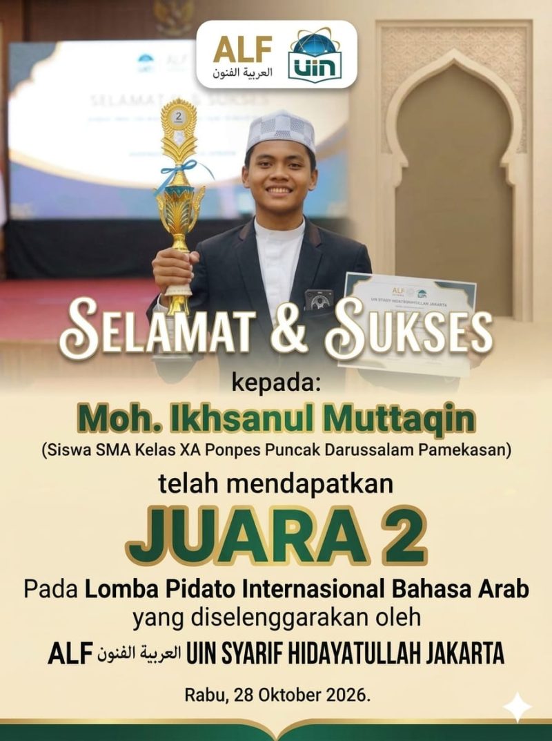 Moh. Ikhsanul Muttaqin, delegasi dari Pondok Pesantren (Ponpes) Puncak Darussalam Pamekasan, sukses menyabet gelar juara dua dalam kompetisi Lomba Pidato Bahasa Arab Internasional. Ajang bergengsi ini berlangsung di kampus UIN Syarif Hidayatullah Jakarta pada Rabu (28/10/2026)